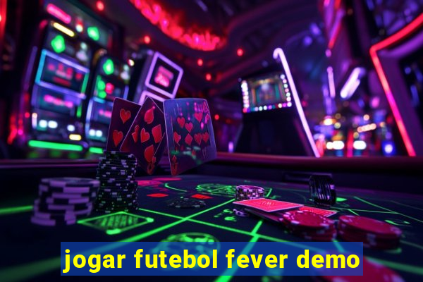 jogar futebol fever demo